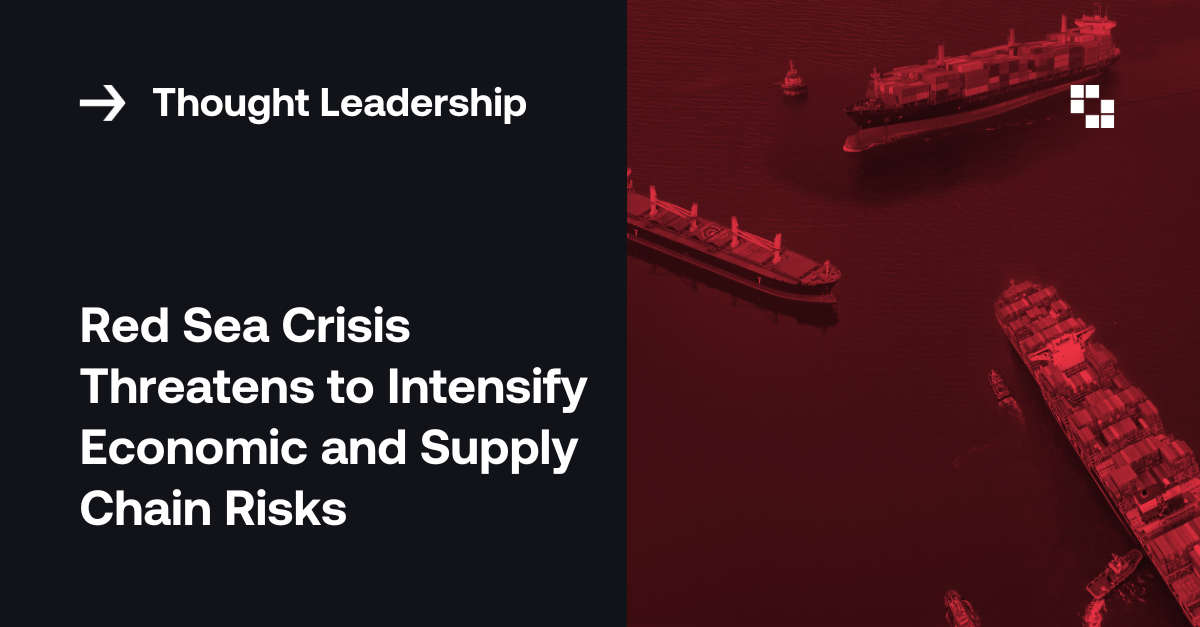 Red Sea Crisis Adds More Risks to Global Supply Chains Exiger