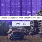 Pre-position, Evacuate, Rebuild, and Sustain: Lessons In Logistics from America’s Gray Zones (Part 1)